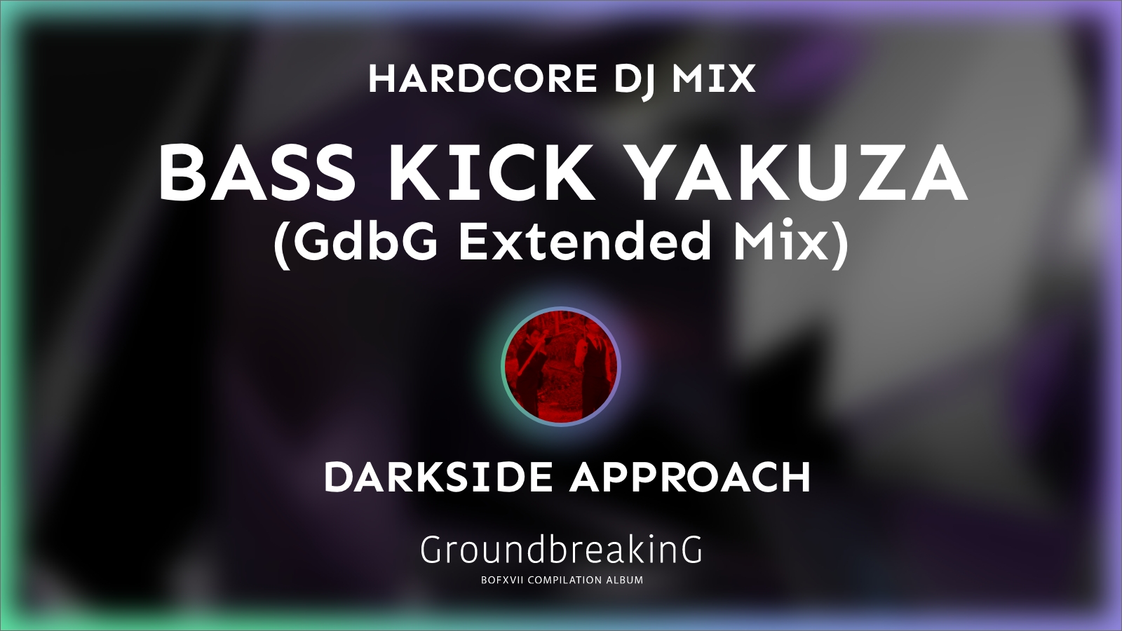 BASS KICK YAKUZA (GdbG Extended Mix) / DARKSIDE APPROACH