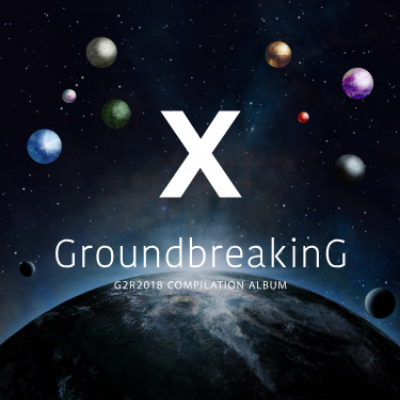 Groundbreaking X G2R2018 COMPILATION ALBUM